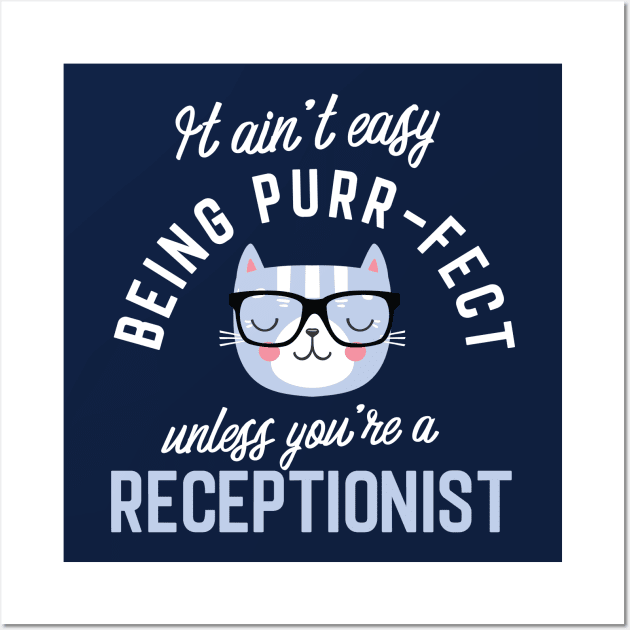 Receptionist Cat Lover Gifts - It ain't easy being Purr Fect Wall Art by BetterManufaktur